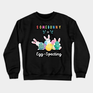 Easter Pregnancy Announcement Somebunny is Eggspecting Funny Crewneck Sweatshirt